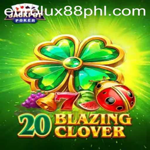 Discover the Exciting World of 20BlazingClover with EuroLux88