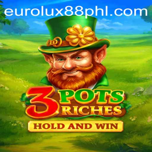 Explore the Thrilling World of 3potsRiches and Discover EuroLux88
