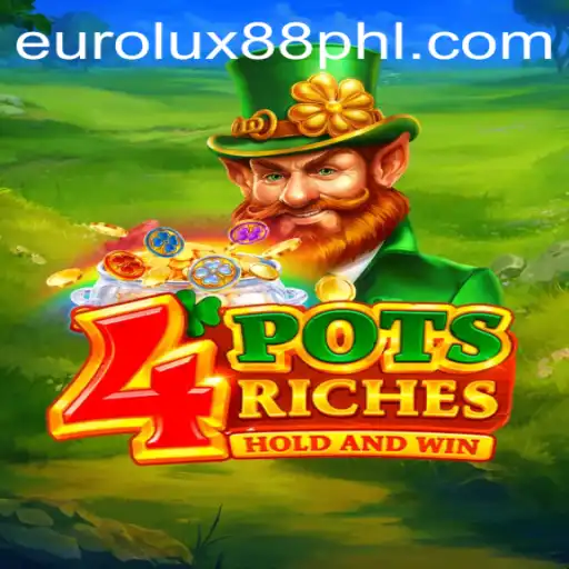 4potsriches: An In-Depth Exploration of EuroLux88's Exciting New Game