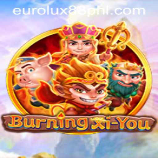 Exploring the Adventurous World of BurningXiYou in EuroLux88