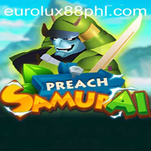 PreachSamurai: Dive into the World of EuroLux88