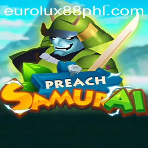PreachSamurai: Dive into the World of EuroLux88