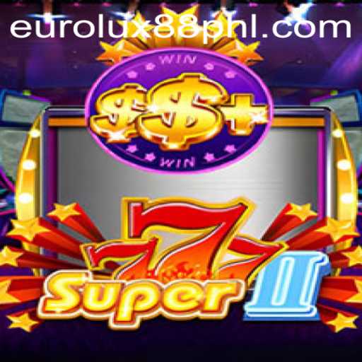 Unveiling Super777II: A Comprehensive Guide to the Latest Gaming Sensation with EuroLux88