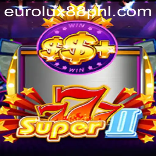 Unveiling Super777II: A Comprehensive Guide to the Latest Gaming Sensation with EuroLux88